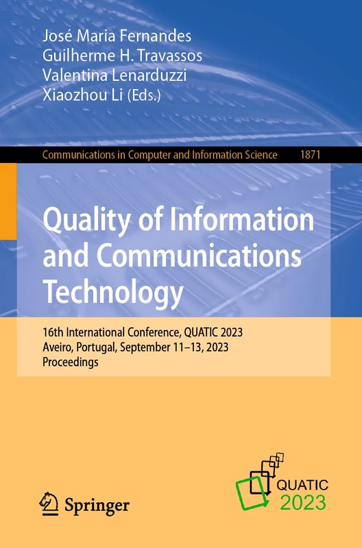 Quality of Information and Communications Technology: 16th International Conference, QUATIC 2023, Aveiro, Portugal, September 11–13, 2023, ... in Computer and Information Science, 1871)