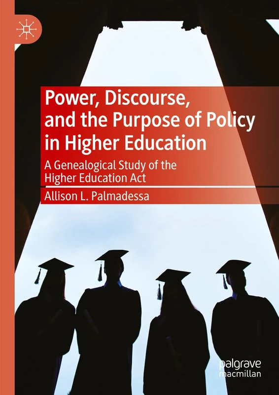 Power, Discourse, and the Purpose of Policy in Higher Education: A Genealogical Study of the Higher Education Act