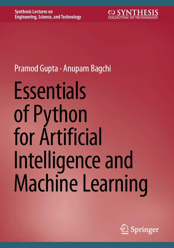 Essentials of Python for Artificial Intelligence and Machine Learning (Synthesis Lectures on Engineering, Science, and Technology)