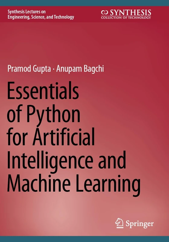 Essentials of Python for Artificial Intelligence and Machine Learning (Synthesis Lectures on Engineering, Science, and Technology)