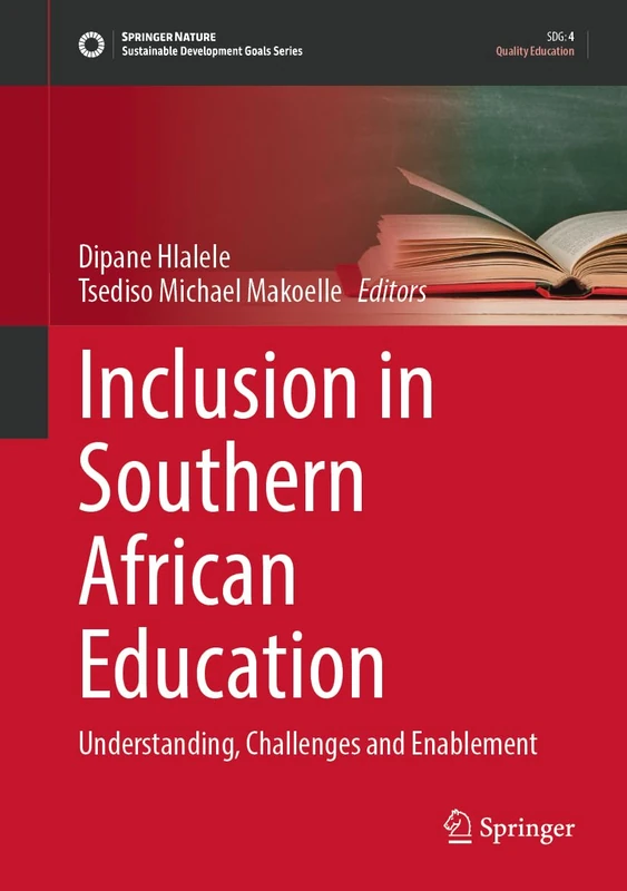 Inclusion in Southern African Education: Understanding, Challenges and Enablement (Sustainable Development Goals Series)