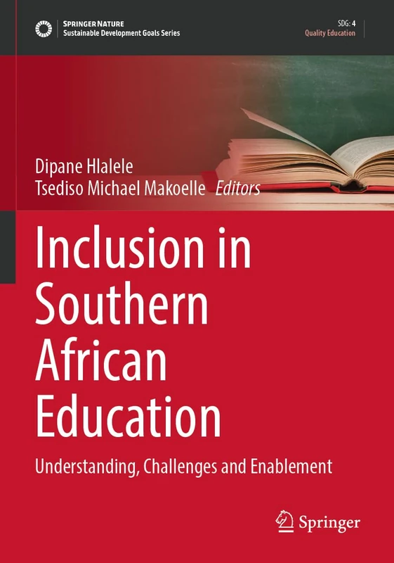 Inclusion in Southern African Education: Understanding, Challenges and Enablement (Sustainable Development Goals Series)
