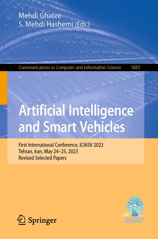 Artificial Intelligence and Smart Vehicles: First International Conference, ICAISV 2023, Tehran, Iran, May 24-25, 2023, Revised Selected Papers: 1883 ... in Computer and Information Science, 1883)