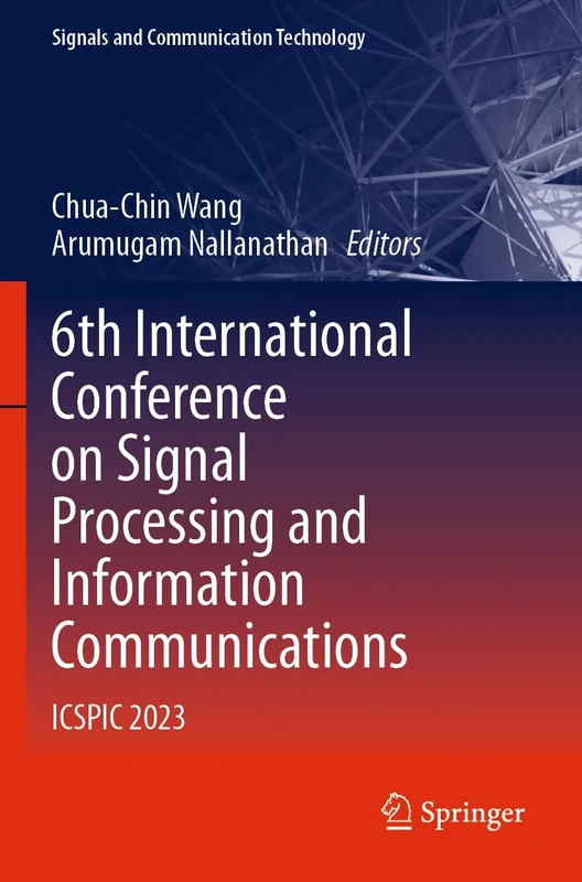 6th International Conference on Signal Processing and Information Communications: ICSPIC 2023 (Signals and Communication Technology)