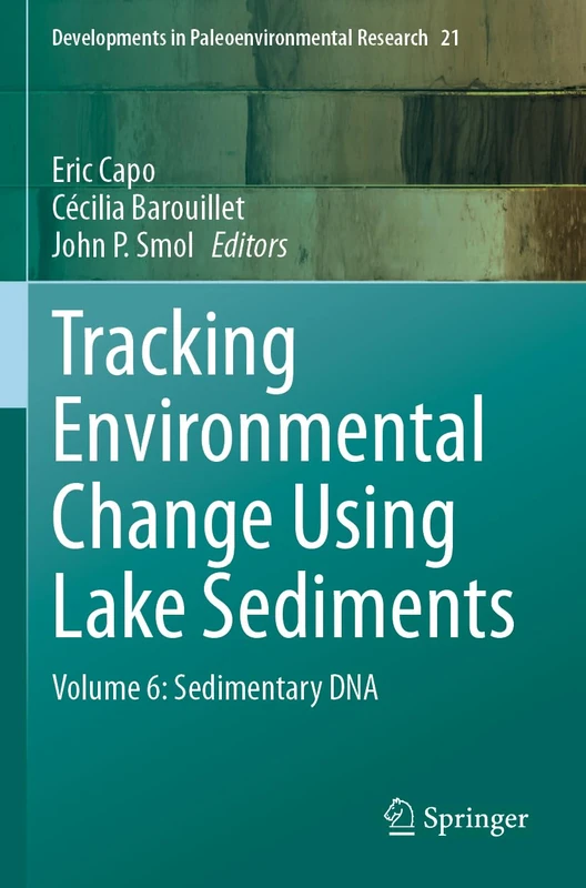 Tracking Environmental Change Using Lake Sediments: Volume 6: Sedimentary DNA: 21 (Developments in Paleoenvironmental Research, 21)