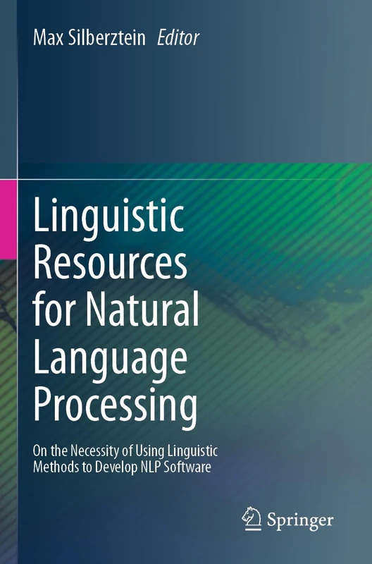 Linguistic Resources for Natural Language Processing: On the Necessity of Using Linguistic Methods to Develop NLP Software
