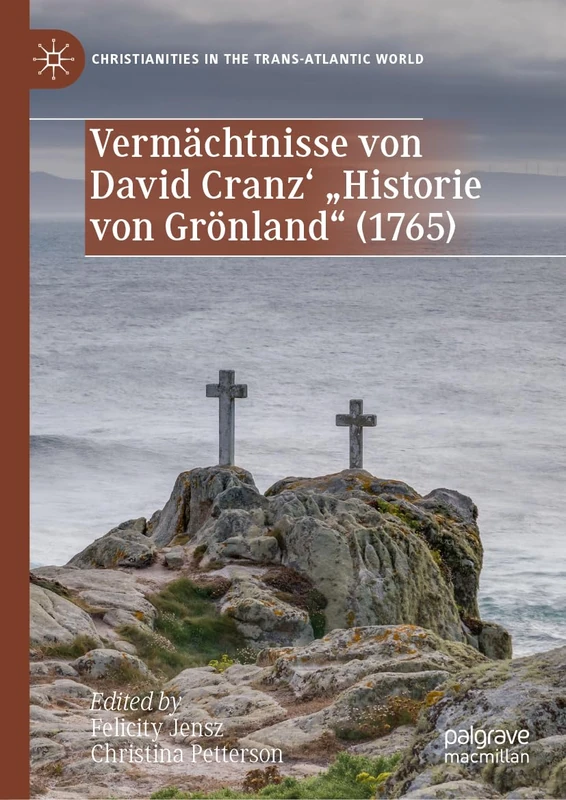 Vermächtnisse von David Cranz' "Historie von Grönland" (1765) (Christianities in the Trans-Atlantic World) - Image 1