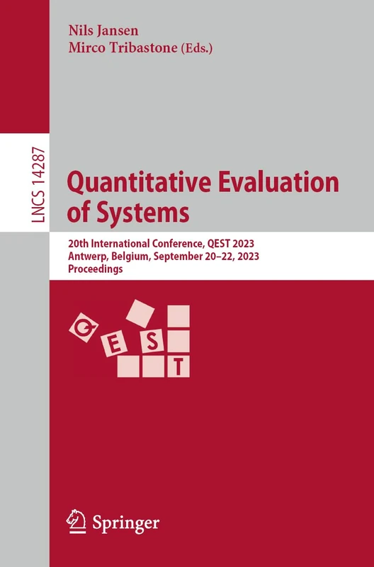Quantitative Evaluation of Systems: 20th International Conference, QEST 2023, Antwerp, Belgium, September 20–22, 2023, Proceedings: 14287 (Lecture Notes in Computer Science, 14287)