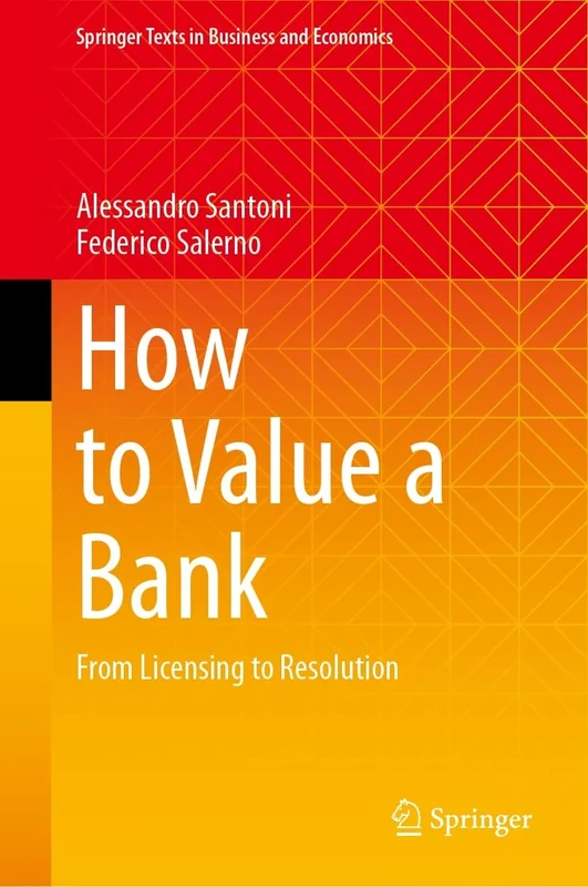 How to Value a Bank: From Licensing to Resolution (Springer Texts in Business and Economics)