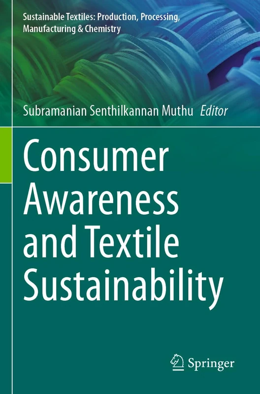 Consumer Awareness and Textile Sustainability (Sustainable Textiles: Production, Processing, Manufacturing & Chemistry)