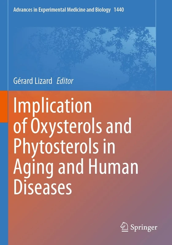 Implication of Oxysterols and Phytosterols in Aging and Human Diseases (Advances in Experimental Medicine and Biology, 1440)