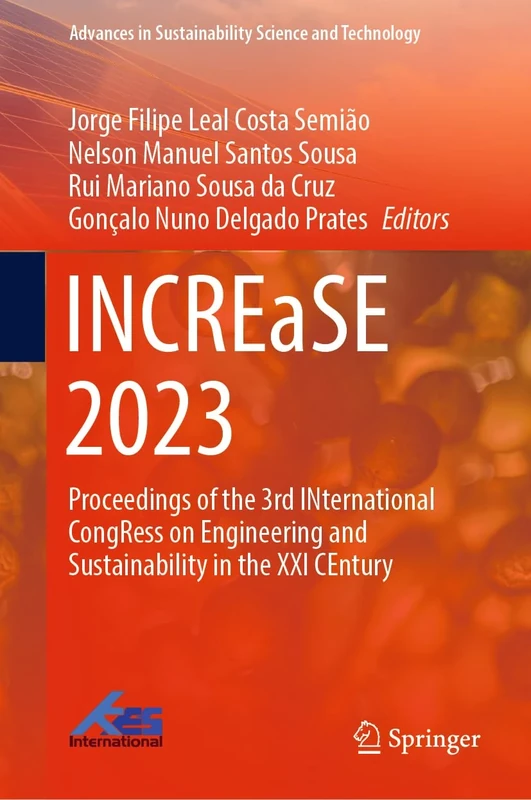 INCREaSE 2023: Proceedings of the 3rd INternational CongRess on Engineering and Sustainability in the XXI CEntury (Advances in Sustainability Science and Technology)