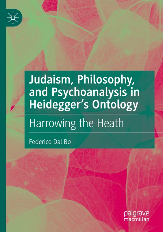 Judaism, Philosophy, and Psychoanalysis in Heidegger’s Ontology: Harrowing the Heath
