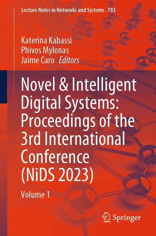 Novel & Intelligent Digital Systems: Proceedings of the 3rd International Conference (NiDS 2023): Volume 1: 783 (Lecture Notes in Networks and Systems, 783)