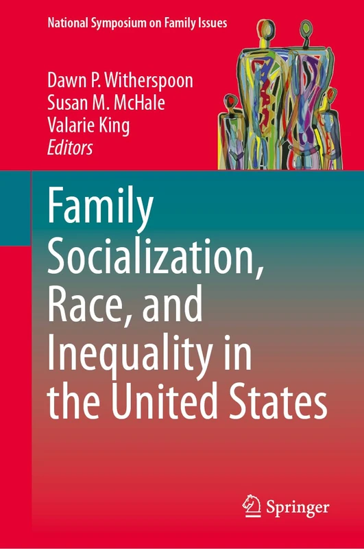 Family Socialization, Race, and Inequality in the United States: 14 (National Symposium on Family Issues, 14)