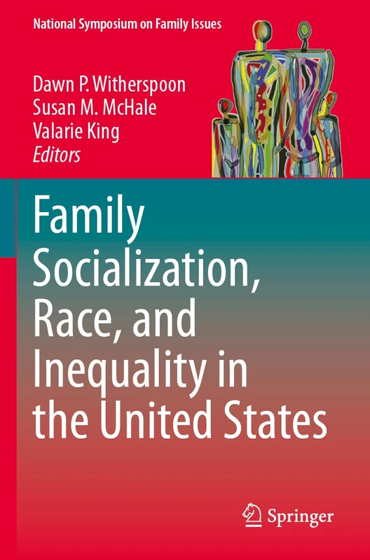 Family Socialization, Race, and Inequality in the United States: 14 (National Symposium on Family Issues, 14)
