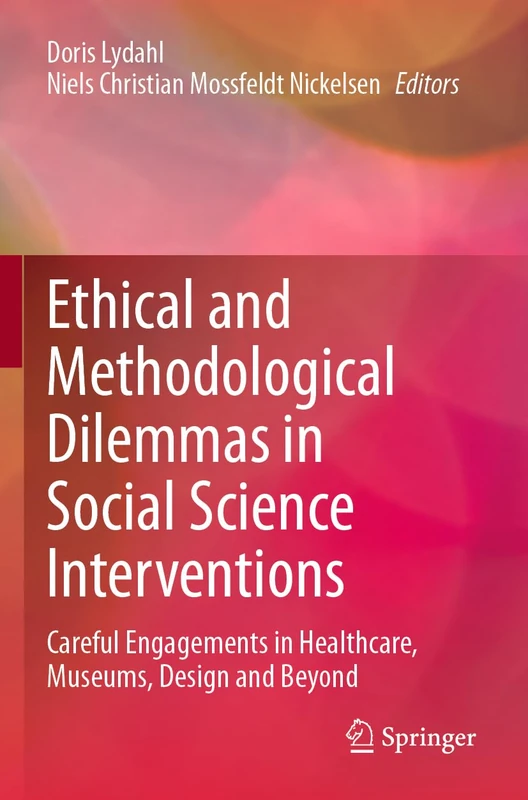 Ethical and Methodological Dilemmas in Social Science Interventions: Careful Engagements in Healthcare, Museums, Design and Beyond