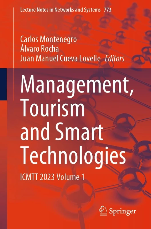Management, Tourism and Smart Technologies: ICMTT 2023 Volume 1: 773 (Lecture Notes in Networks and Systems, 773)