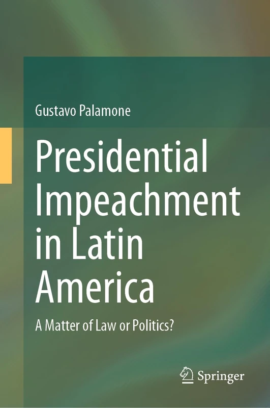 Springer - Presidential Impeachment in Latin America Book