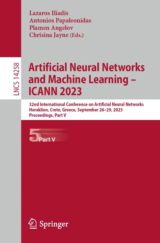 Artificial Neural Networks and Machine Learning – ICANN 2023: 32nd International Conference on Artificial Neural Networks, Heraklion, Crete, Greece, ... (Lecture Notes in Computer Science, 14258)