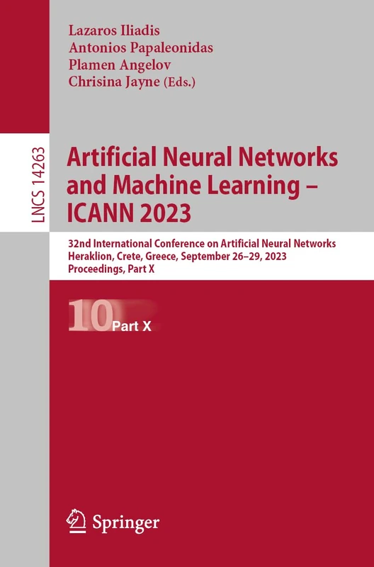 Artificial Neural Networks and Machine Learning – ICANN 2023: 32nd International Conference on Artificial Neural Networks, Heraklion, Crete, Greece, ... (Lecture Notes in Computer Science, 14263)
