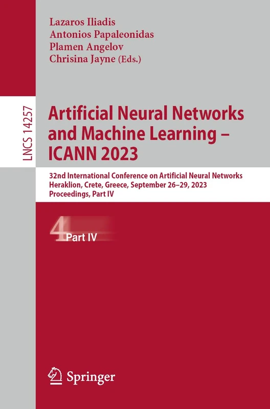 Artificial Neural Networks and Machine Learning – ICANN 2023: 32nd International Conference on Artificial Neural Networks, Heraklion, Crete, Greece, ... (Lecture Notes in Computer Science, 14257)