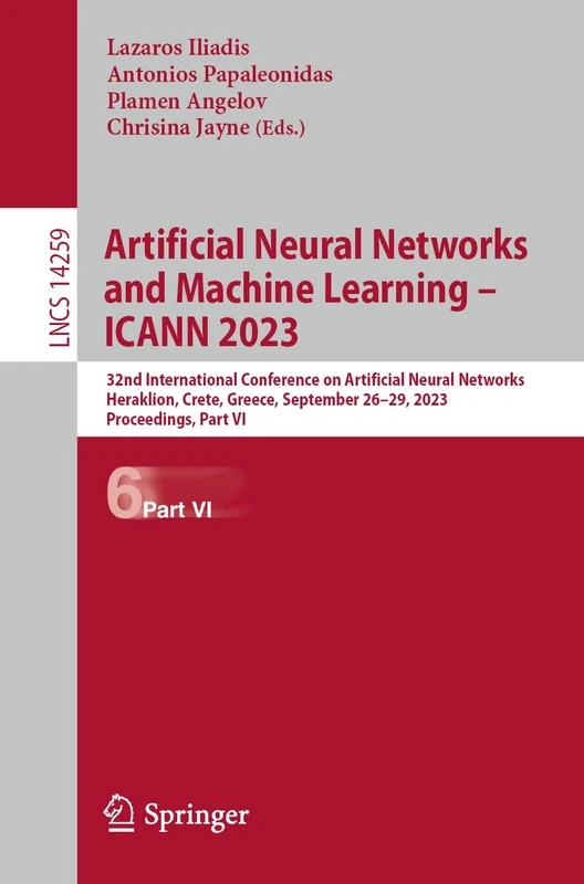 Artificial Neural Networks and Machine Learning – ICANN 2023: 32nd International Conference on Artificial Neural Networks, Heraklion, Crete, Greece, ... (Lecture Notes in Computer Science, 14259)
