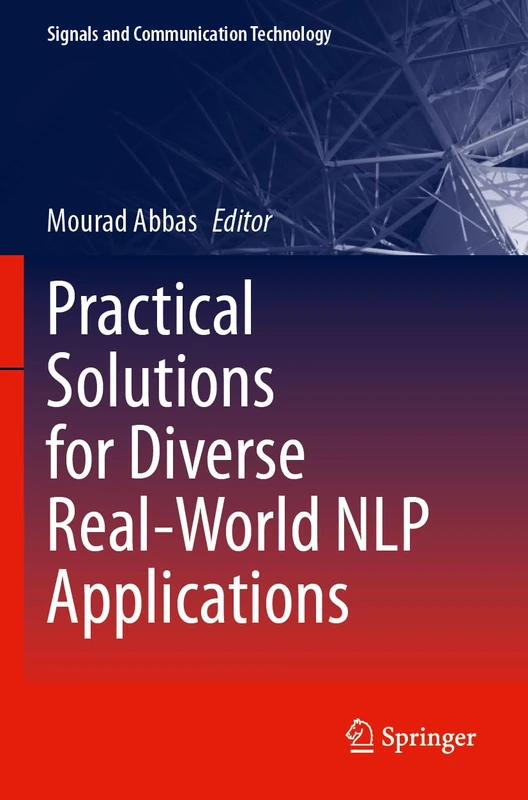 Practical Solutions for Diverse Real-World NLP Applications (Signals and Communication Technology)
