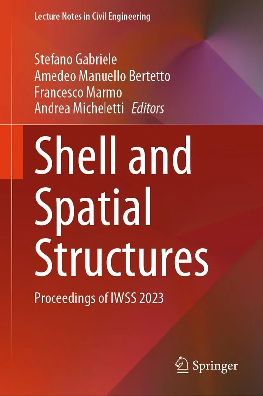Shell and Spatial Structures: Proceedings of IWSS 2023: 437 (Lecture Notes in Civil Engineering, 437)