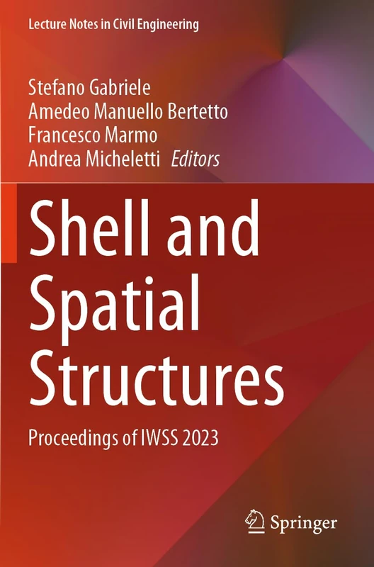 Shell and Spatial Structures: Proceedings of IWSS 2023: 437 (Lecture Notes in Civil Engineering, 437)