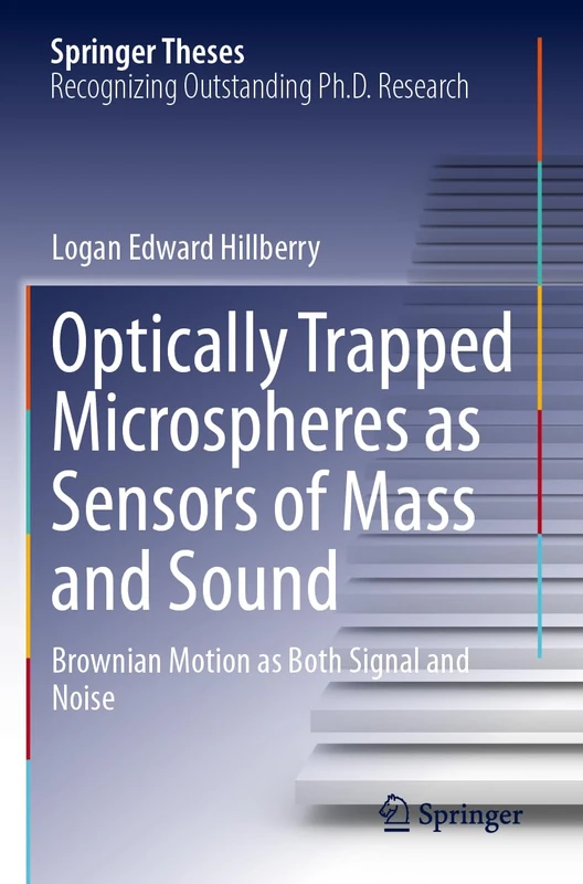 Optically Trapped Microspheres as Sensors of Mass and Sound: Brownian Motion as Both Signal and Noise (Springer Theses)