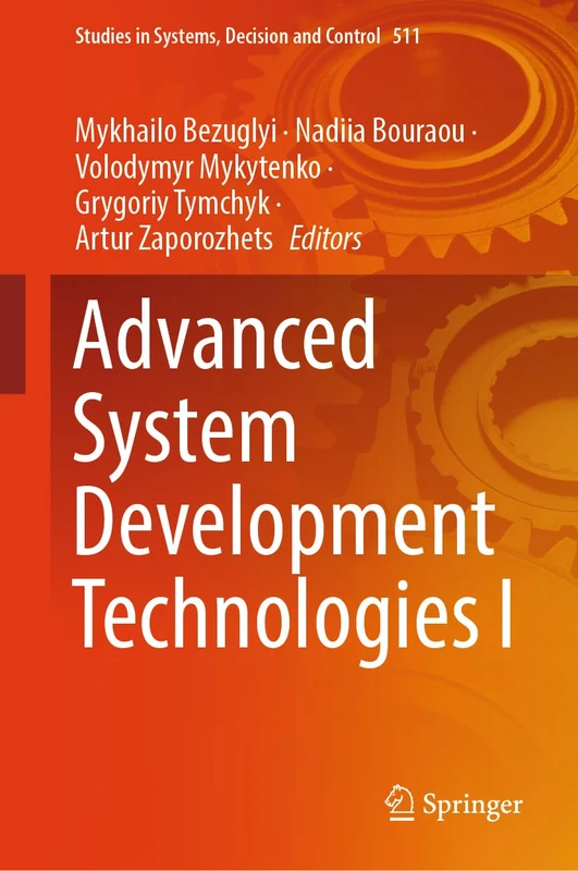 Advanced System Development Technologies I: 511 (Studies in Systems, Decision and Control, 511)