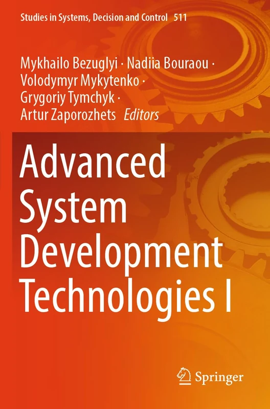 Advanced System Development Technologies I: 511 (Studies in Systems, Decision and Control, 511)