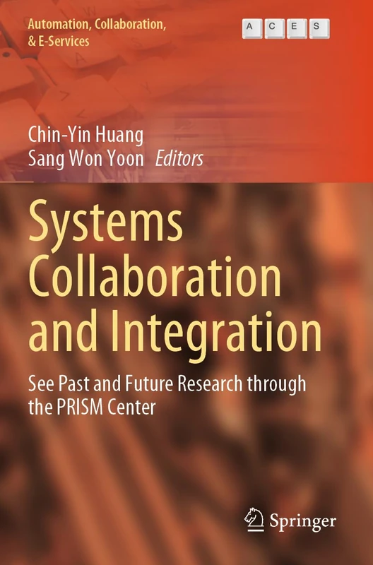 Systems Collaboration and Integration: See Past and Future Research through the PRISM Center: 14 (Automation, Collaboration, & E-Services, 14)