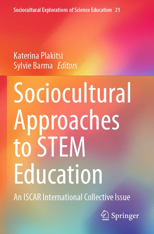 Sociocultural Approaches to STEM Education: An ISCAR International Collective Issue: 21 (Sociocultural Explorations of Science Education, 21) - Image 1