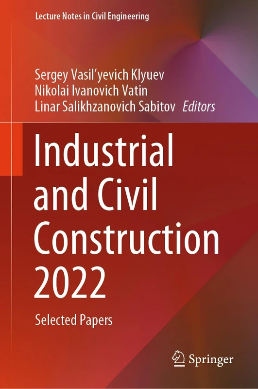 Industrial and Civil Construction 2022: Selected Papers: 436 (Lecture Notes in Civil Engineering, 436)