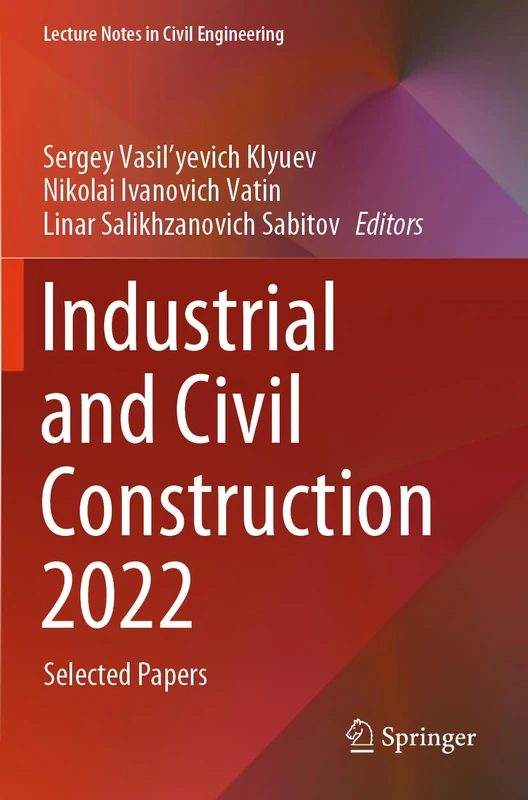 Industrial and Civil Construction 2022: Selected Papers: 436 (Lecture Notes in Civil Engineering, 436)
