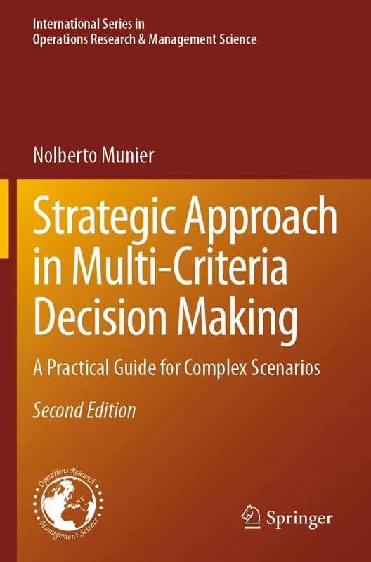 Strategic Approach in Multi-Criteria Decision Making: A Practical Guide for Complex Scenarios: 351 (International Series in Operations Research & Management Science, 351)