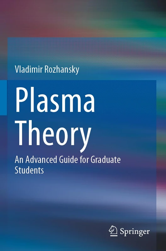 Springer - Plasma Theory: An Advanced Guide for Graduate Students