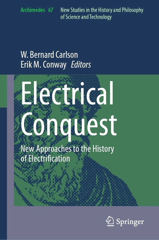 Electrical Conquest: New Approaches to the History of Electrification: 67 (Archimedes, 67)