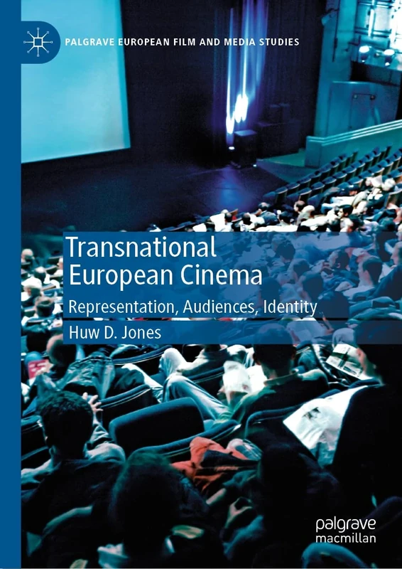 Transnational European Cinema: Representation, Audiences, Identity (Palgrave European Film and Media Studies)