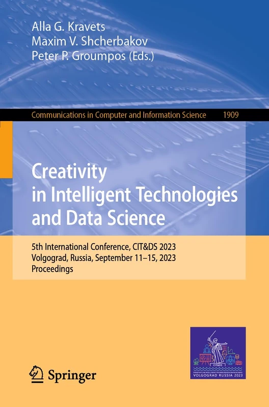 Creativity in Intelligent Technologies and Data Science: 5th International Conference, CIT&DS 2023, Volgograd, Russia, September 11–15, 2023, ... in Computer and Information Science, 1909)