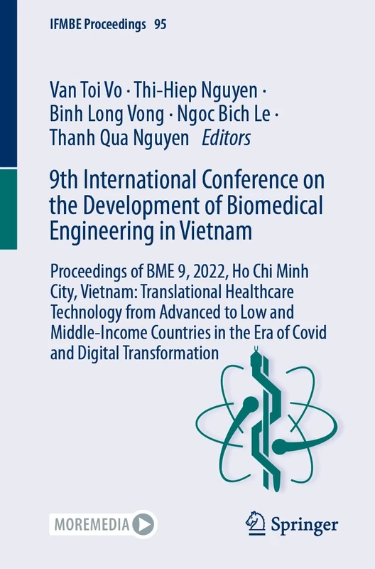 9th International Conference on the Development of Biomedical Engineering in Vietnam: Proceedings of BME 9, 2022, Ho Chi Minh City, Vietnam: ... Transformation: 95 (IFMBE Proceedings, 95)
