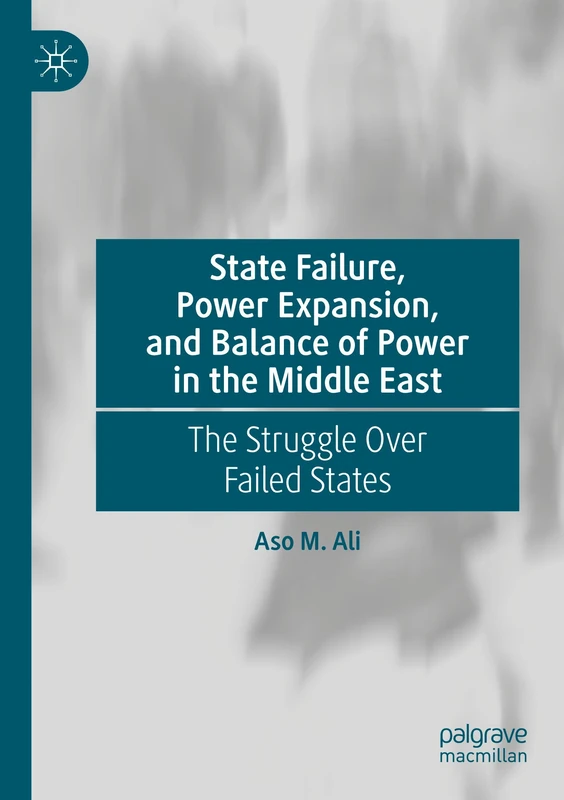 State Failure, Power Expansion, and Balance of Power in the Middle East: The Struggle Over Failed States