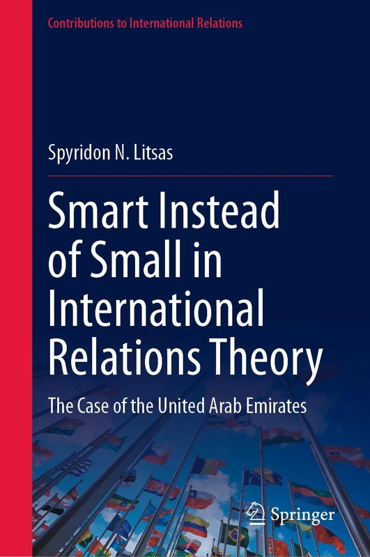 Smart Instead of Small in International Relations Theory: The Case of the United Arab Emirates (Contributions to International Relations) - Image 1