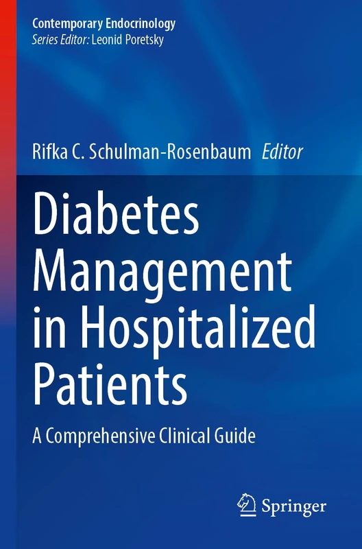 Diabetes Management in Hospitalized Patients: A Comprehensive Clinical Guide (Contemporary Endocrinology)