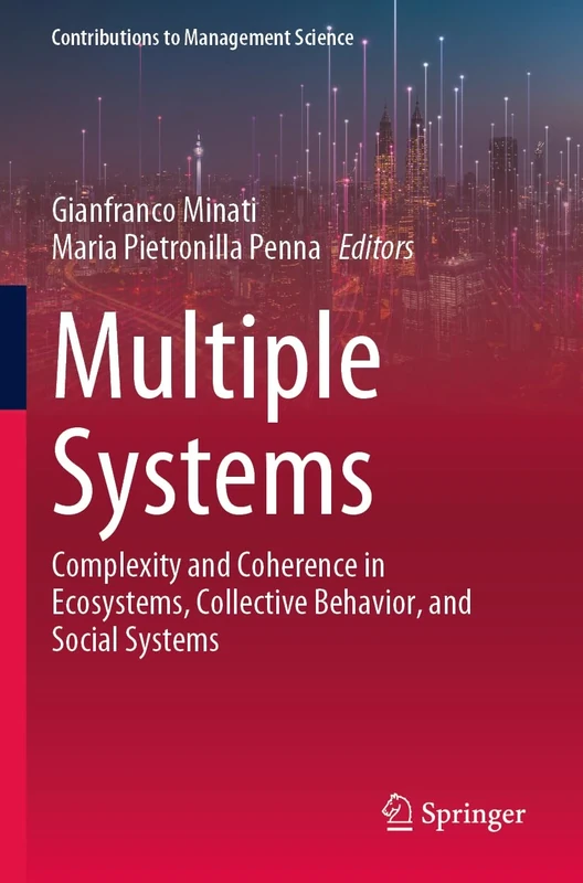 Multiple Systems: Complexity and Coherence in Ecosystems, Collective Behavior, and Social Systems (Contributions to Management Science)
