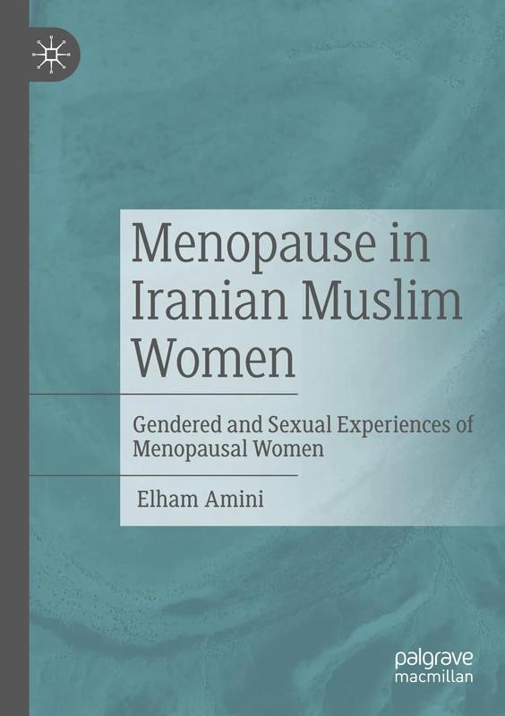 Menopause in Iranian Muslim Women: Gendered and Sexual Experiences of Menopausal Women