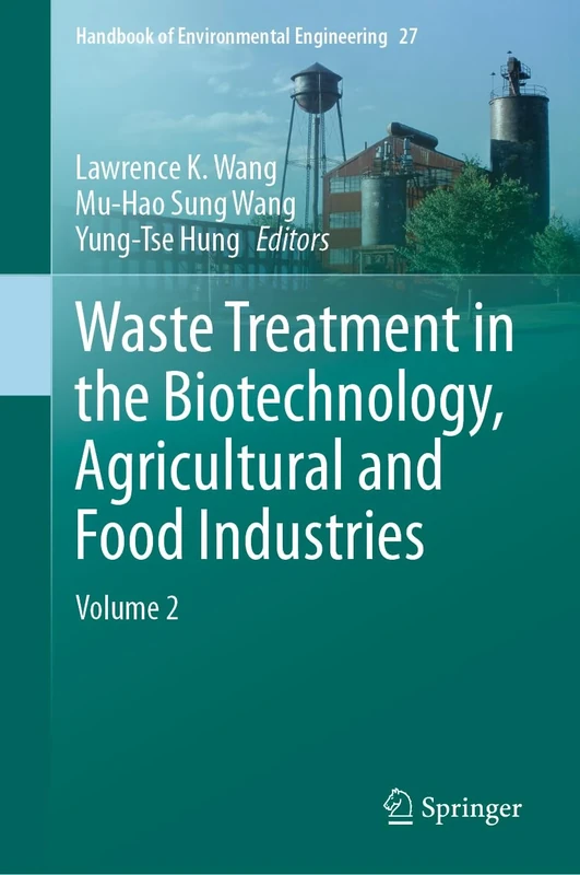 Waste Treatment in the Biotechnology, Agricultural and Food Industries: Volume 2: 27 (Handbook of Environmental Engineering, 27)