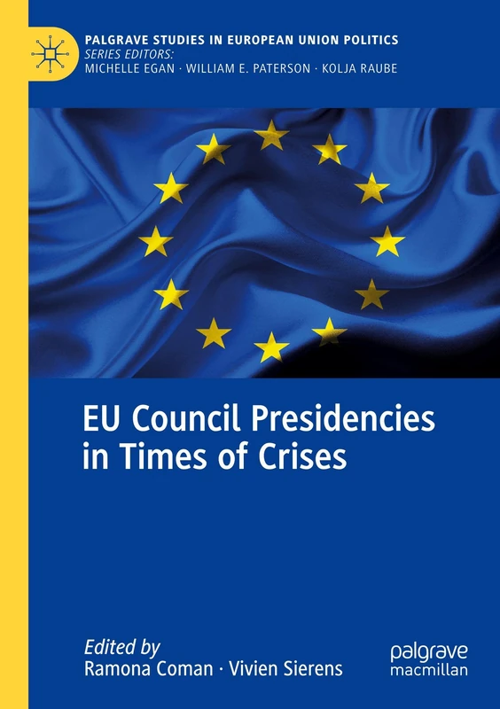 EU Council Presidencies in Times of Crises (Palgrave Studies in European Union Politics)